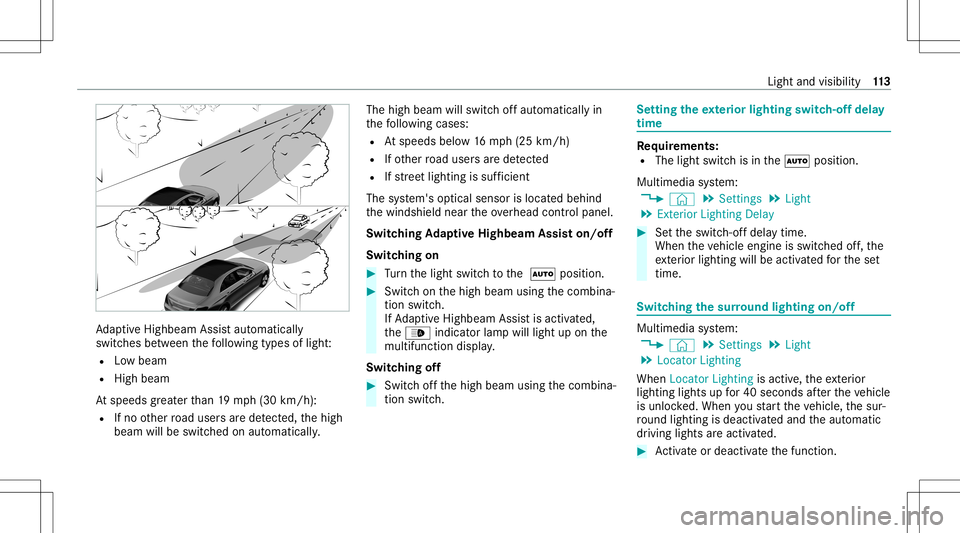 MERCEDES-BENZ A-CLASS SEDAN 2021  Owners Manual Ad
aptiveHig hbeam Assis taut omat ically
swit ches between thefo llo wing types oflight :
R Lowbeam
R High beam
At speeds great erthan 19 mp h(3 0km/h):
R Ifno other road user sar ede tected, thehigh