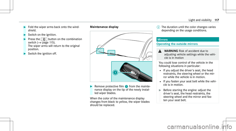 MERCEDES-BENZ A-CLASS SEDAN 2021 Owners Manual #
Foldthewiper arms backont oth ewind‐
shield. #
Switc hon theignition . #
Press the00D4 buttononthecombin ation
switc h(/ page11 5).
Th ewip erarms willre tur nto theor iginal
position . #
Switc ht MERCEDES-BENZ A-CLASS SEDAN 2021 Owners Manual #
Foldthewiper arms backont oth ewind‐
shield. #
Switc hon theignition . #
Press the00D4 buttononthecombin ation
switc h(/ page11 5).
Th ewip erarms willre tur nto theor iginal
position . #
Switc ht