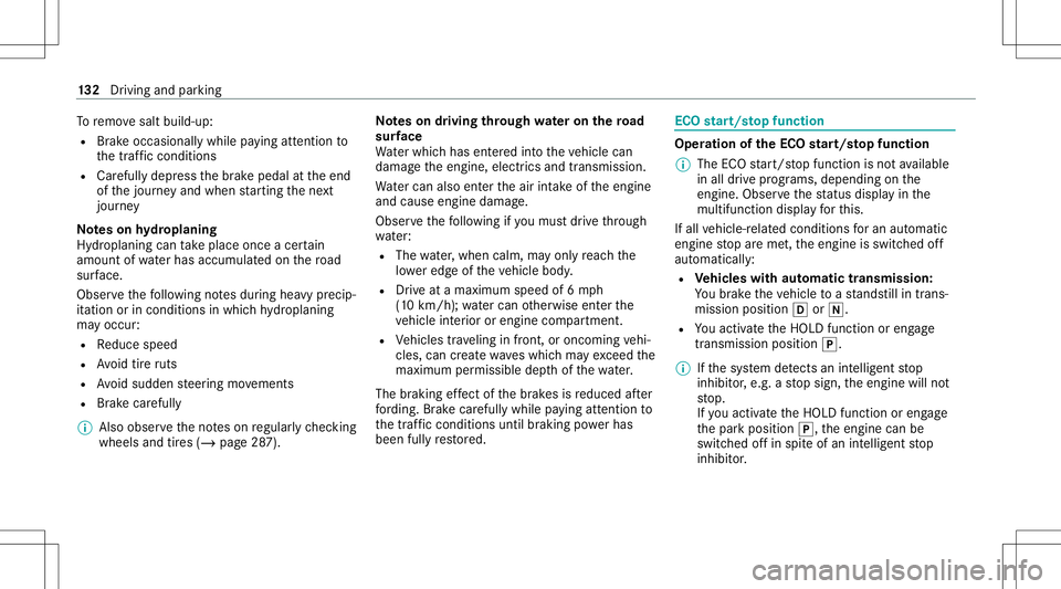 MERCEDES-BENZ A-CLASS SEDAN 2021  Owners Manual To
remo vesalt build-up:
R Brak eoccasionally whilepaying attention to
th etra ffic con dition s
R Carefull ydepr essthebr ak epedal attheend
of thejour neyand when star tin gth ene xt
jour ney
No tes