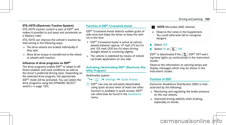 MERCEDES-BENZ A-CLASS SEDAN 2021  Owners Manual ET
S/4ET S(Electr onicTractio nSy stem)
ET S/ 4ETS tracti oncontr olispa rtof ESP ®
and
mak esitpossible topull away and accelerat eon
a slippe ryroad.
ET S/ 4ETS can improve theve hicle's tracti