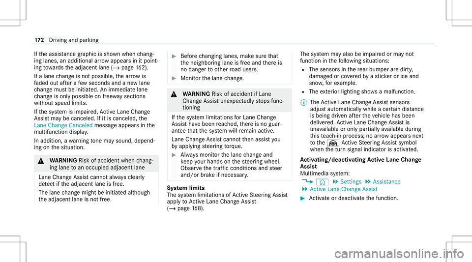 MERCEDES-BENZ A-CLASS SEDAN 2021  Owners Manual If
th eassis tance grap hicis sho wnwhen chang ‐
ing lane s,an addit ionalarrow appear sin itpoin t‐
ing towa rdsth eadjacen tlane (/page16 2).
If alane chang eis no tposs ible, thear row is
fa de