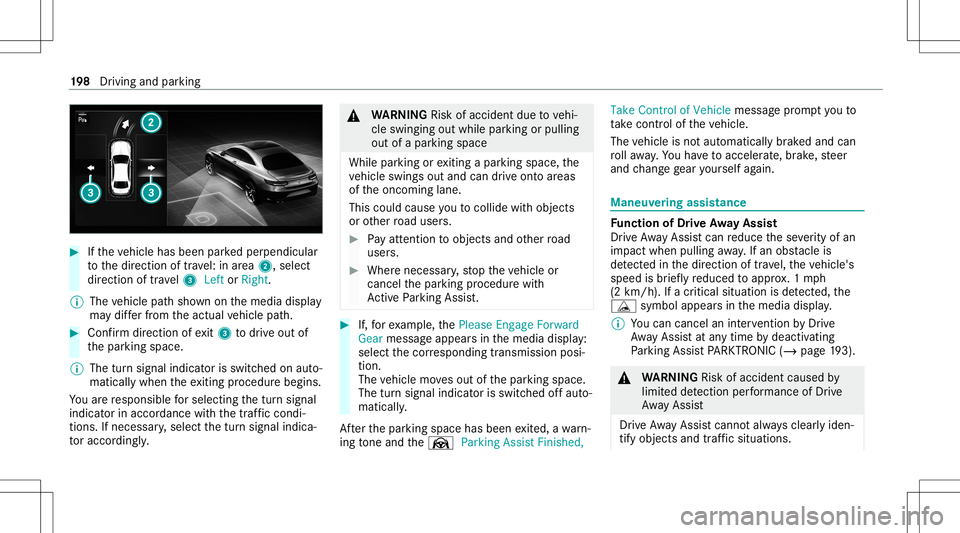MERCEDES-BENZ A-CLASS SEDAN 2021 Owners Manual #
Ifth eve hicle hasbeen parkedper pendicular
to thedir ect ion oftra vel:in area 2, selec t
dir ect ion oftra vel3 Left orRight .
% The vehicle pathsho wnonthemedia display
ma ydif ferfr om theactual MERCEDES-BENZ A-CLASS SEDAN 2021 Owners Manual #
Ifth eve hicle hasbeen parkedper pendicular
to thedir ect ion oftra vel:in area 2, selec t
dir ect ion oftra vel3 Left orRight .
% The vehicle pathsho wnonthemedia display
ma ydif ferfr om theactual