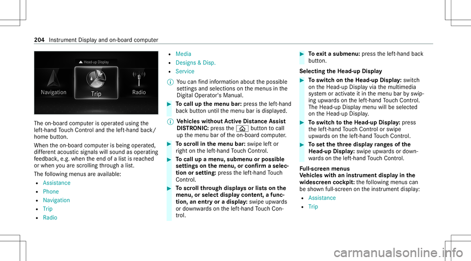 MERCEDES-BENZ A-CLASS SEDAN 2021 Owners Manual The
on-boar dcom puterisoper ated using the
lef t-hand Touc hCon trol and thelef t-hand back/
home button.
When theon- boar dcom puterisbeing operated,
dif fere nt aco ustic signa lswillsou ndasoperat MERCEDES-BENZ A-CLASS SEDAN 2021 Owners Manual The
on-boar dcom puterisoper ated using the
lef t-hand Touc hCon trol and thelef t-hand back/
home button.
When theon- boar dcom puterisbeing operated,
dif fere nt aco ustic signa lswillsou ndasoperat