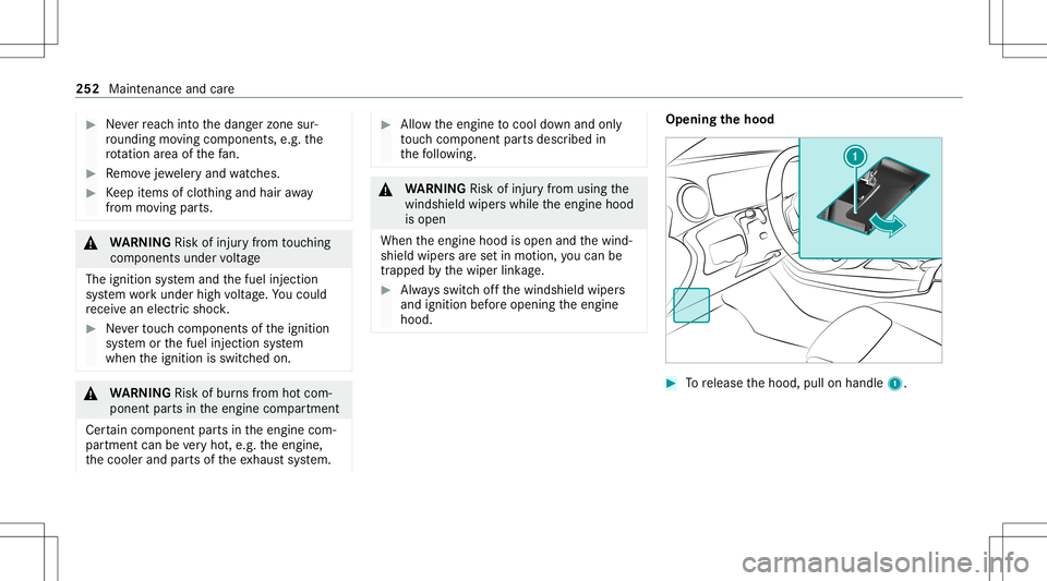 MERCEDES-BENZ A-CLASS SEDAN 2021  Owners Manual #
Neverre ac hint oth edang erzon esur‐
ro und ingmovingco mp onent s,e.g. the
ro tatio nar ea ofthefa n. #
Remo vejewe leryand watche s. #
Keep items ofclo thing and hair away
fr om moving parts. &