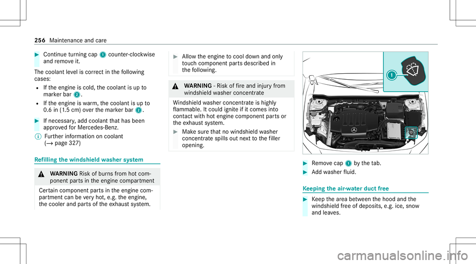 MERCEDES-BENZ A-CLASS SEDAN 2021  Owners Manual #
Con tinue turnin gcap 1count er-cloc kwis e
and remo veit.
The coolan tle ve lis cor rect inthefo llo wing
cases :
R Ifth eengine iscold, thecoolant isup to
mar kerbar 2.
R Ifth eengine iswa rm,th e