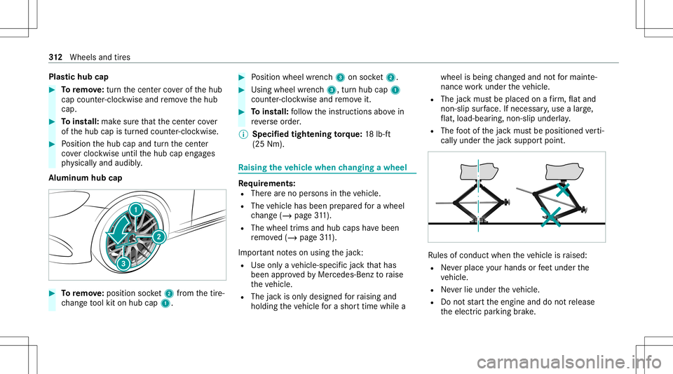 MERCEDES-BENZ A-CLASS SEDAN 2021 Owners Manual Plas
tichub cap #
Toremo ve:tur nth ecent ercoverof thehub
cap count er-cloc kwise andremo vethehub
cap. #
Toins tall: makesur eth at thecent ercover
of thehub capistur ned count er-cloc kwise. #
Posi MERCEDES-BENZ A-CLASS SEDAN 2021 Owners Manual Plas
tichub cap #
Toremo ve:tur nth ecent ercoverof thehub
cap count er-cloc kwise andremo vethehub
cap. #
Toins tall: makesur eth at thecent ercover
of thehub capistur ned count er-cloc kwise. #
Posi