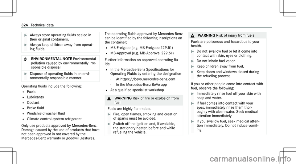 MERCEDES-BENZ A-CLASS SEDAN 2021 Owners Manual #
Alw aysst or eoper ating fluids seale din
th eir original container s. #
Alw ayske ep childr enaway from oper at‐
ing fluids. +
ENV
IRON MEN TALNO TEEnvironme ntal
po lluti on cau sed byenvironmen MERCEDES-BENZ A-CLASS SEDAN 2021 Owners Manual #
Alw aysst or eoper ating fluids seale din
th eir original container s. #
Alw ayske ep childr enaway from oper at‐
ing fluids. +
ENV
IRON MEN TALNO TEEnvironme ntal
po lluti on cau sed byenvironmen
