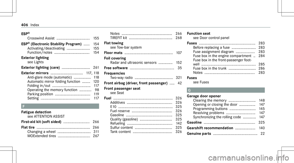 MERCEDES-BENZ A-CLASS SEDAN 2021  Owners Manual ESP
®
Cr osswi ndAssis t.................................1 55
ESP ®
(E lec troni cSt abil ityProg ram) ...... 154
Ac tivati ng/d eactiv ating ........... ........... .155
Fu nctio n/no tes .........