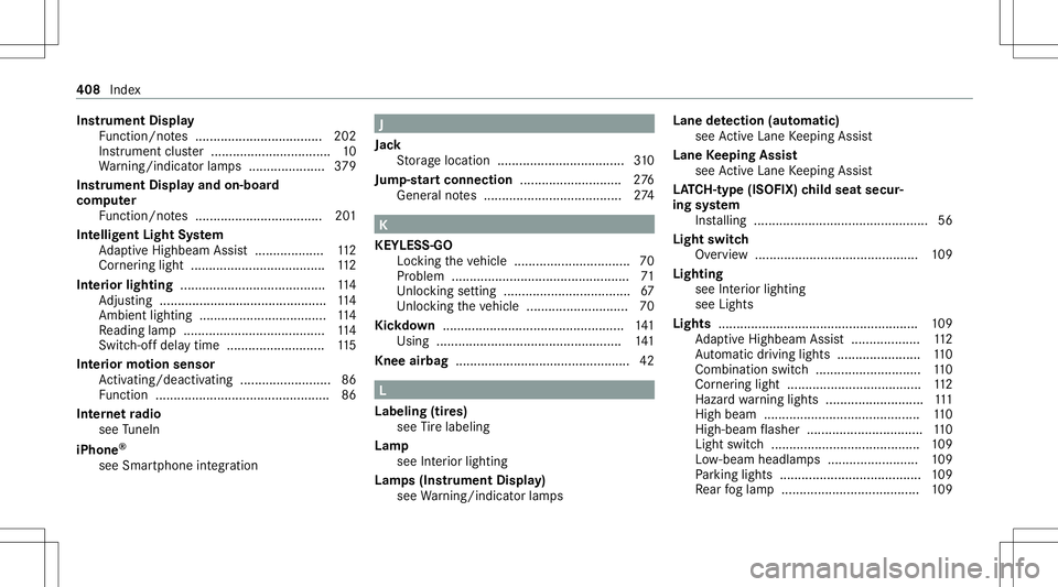 MERCEDES-BENZ A-CLASS SEDAN 2021  Owners Manual Ins
trum ent Disp lay
Fu nctio n/no tes ................................... 202
Ins trument cluster ...... ........................... 10
Wa rning/ indic ator lam ps................ .....3 79
Ins trum