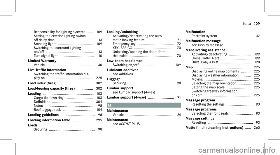 MERCEDES-BENZ A-CLASS SEDAN 2021  Owners Manual Re
sponsibili tyforlig hting systems ...... 109
Se tting theex terior lighting switch-
of fdela ytime ....................................... 113
St andi nglight s................................ ....