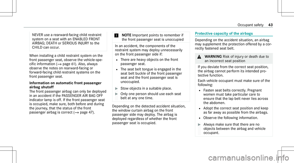 MERCEDES-BENZ A-CLASS SEDAN 2021 Service Manual NEVER
useare ar wa rd-faci ng child restra int
sy stem onaseat withan ENABL EDFRONT
AIRB AG;DE ATHor SERIOU SINJU RYtothe
CH ILD can occur . When
installing ach ild restra int system onthe
fr ont pass