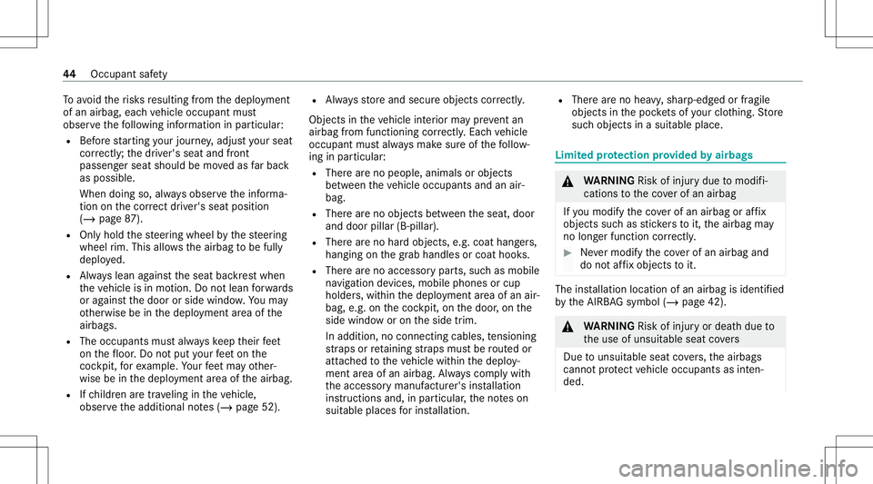 MERCEDES-BENZ A-CLASS SEDAN 2021 Service Manual To
avo idtherisk sre sulting from thedeplo yment
of an airbag, eachve hicle occupant must
obser vethefo llo wing informatio nin par ticular :
R Beforest ar tin gyo ur jour ne y,adjus tyo ur seat
co rr