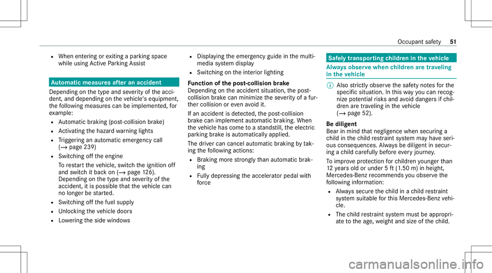 MERCEDES-BENZ A-CLASS SEDAN 2021  Owners Manual R
When entering orexitin gapar kingspace
while using ActivePa rking Assist Au
tomatic measures afte ran acciden t
Dep endingonthetype andseverity of theacci‐
dent ,and depending ontheve hicle's 