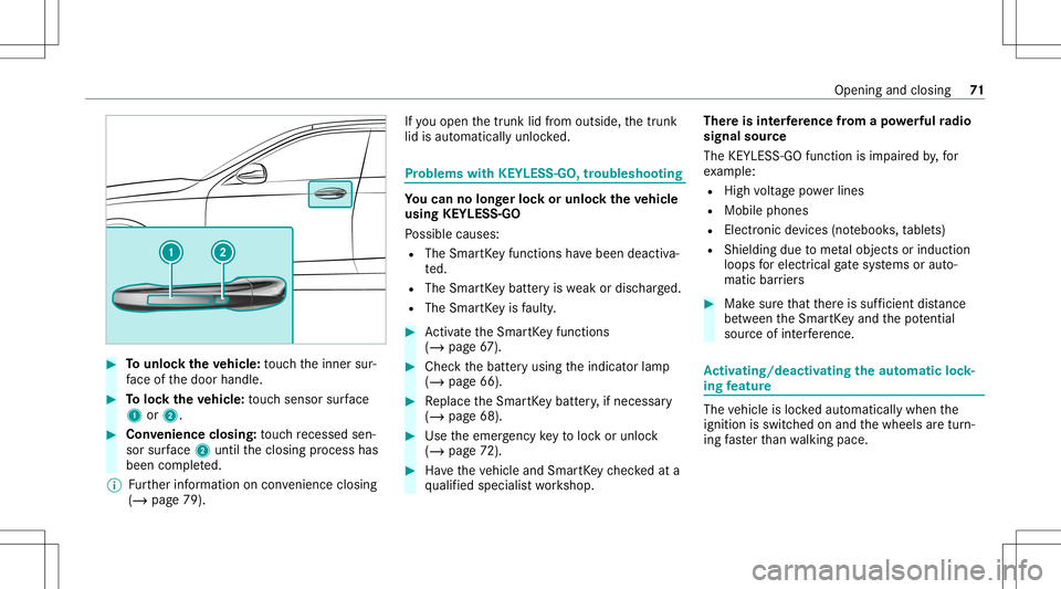 MERCEDES-BENZ A-CLASS SEDAN 2021  Owners Manual #
Tounlo cktheve hicl e:touc hth einner sur‐
fa ce ofthedoor handle. #
Toloc kth eve hicl e:touc hsen sor surface
1 or2. #
Convenience closing:touc hre cess edsen‐
sor surface 2untilth eclosing pr