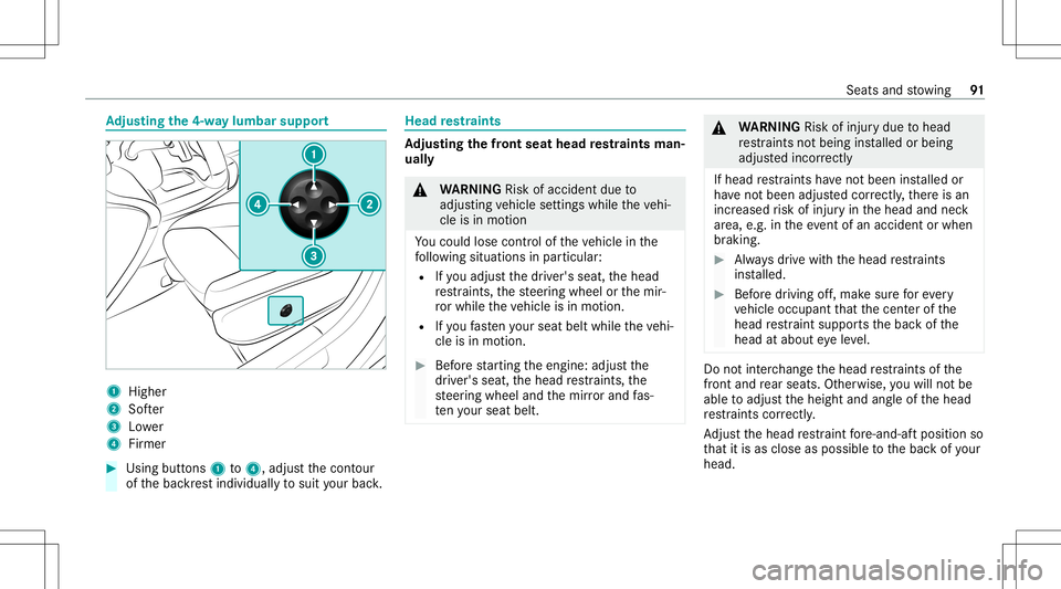 MERCEDES-BENZ A-CLASS SEDAN 2021  Owners Manual Ad
jus tingthe 4-waylum bar support 1
Higher
2 Softer
3 Lowe r
4 Firmer #
Usingbuttons 1to4 ,adjus tth econ tour
of thebac kres tindividuall yto suit your bac k. Head
restra ints Ad
jus tingthe fron t