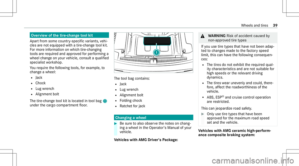 MERCEDES-BENZ E WAGON 2021  AMG Service Manual Ov
ervie wof thetir e-c han getool kit
Apar tfr om some country- specif icvariant s,vehi‐
cles areno teq uipped withatir e-c hang eto ol kit.
Fo rmor einf ormation onwhi chtire-c hangi ng
to ols are