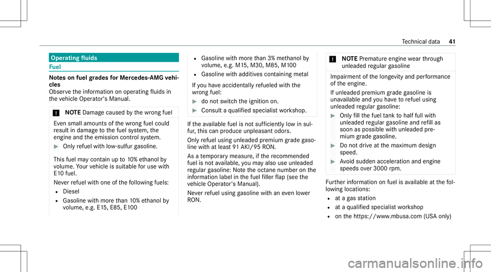 MERCEDES-BENZ E WAGON 2021  AMG Service Manual Oper
ating fluids Fu
el No
teson fuel grades forMe rcedes- AMGvehi‐
cle s
Obser vetheinf ormation onoper ating fluids in
th eve hicle Operator's Manual.
* NO
TEDama gecau sed bythewr ong fuel Ev