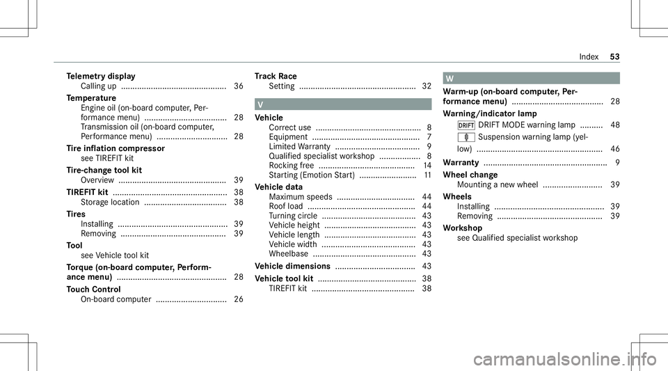 MERCEDES-BENZ E WAGON 2021 AMG Workshop Manual Te
leme try disp lay
Calling up.............................................. 36
Te mp eratur e
En gine oil(on -boardcom puter,Pe r‐
fo rm anc emen u)............................ ........ 28
Tr ans MERCEDES-BENZ E WAGON 2021 AMG Workshop Manual Te
leme try disp lay
Calling up.............................................. 36
Te mp eratur e
En gine oil(on -boardcom puter,Pe r‐
fo rm anc emen u)............................ ........ 28
Tr ans
