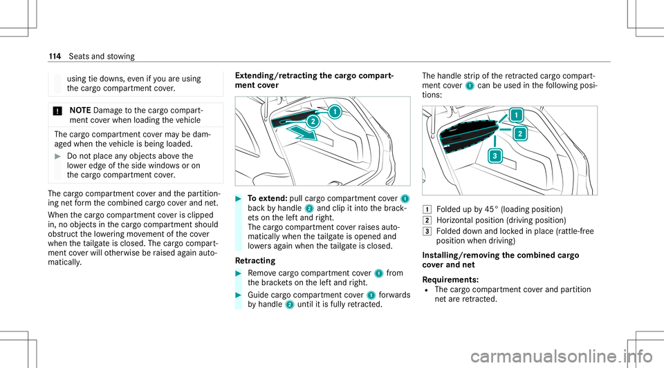 MERCEDES-BENZ E WAGON 2021 Owners Manual usin
gtie downs ,eve nif yo uar eusin g
th ecar gocom partmen tco ver. *
NO
TEDama getothecar gocom part‐
ment coverwhen loading theve hicle The
cargocom partment coverma ybe dam‐
ag ed when theve MERCEDES-BENZ E WAGON 2021 Owners Manual usin
gtie downs ,eve nif yo uar eusin g
th ecar gocom partmen tco ver. *
NO
TEDama getothecar gocom part‐
ment coverwhen loading theve hicle The
cargocom partment coverma ybe dam‐
ag ed when theve