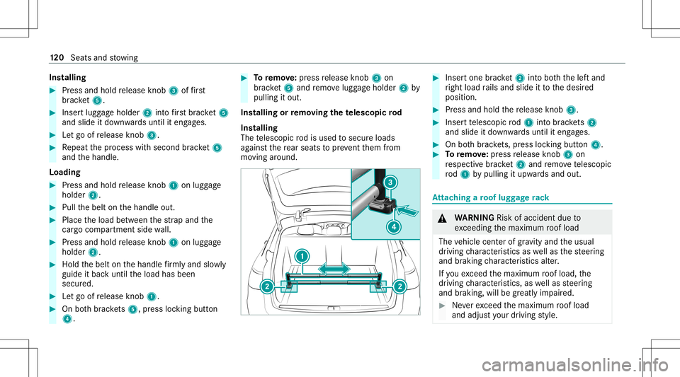 MERCEDES-BENZ E WAGON 2021  Owners Manual Ins
tallin g #
Press and hold release knob 3 offirs t
br ac ket5. #
Inse rtlugg ageholder 2intofirs tbr ac ket5
and slid e it do wn wardsuntil iteng ages. #
Letgo ofrelease knob 3. #
Repeat thepr oces