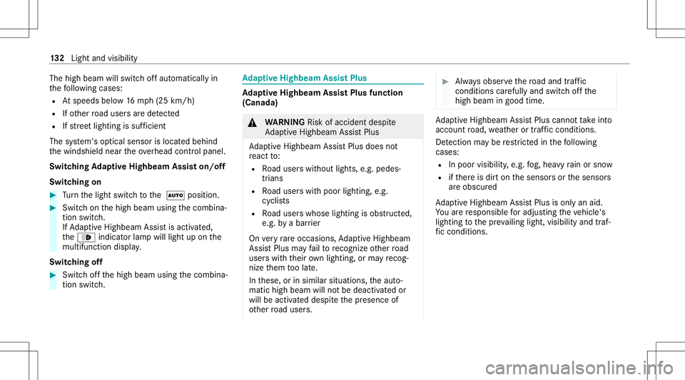 MERCEDES-BENZ E WAGON 2021  Owners Manual The
high beam willswitc hof faut omaticall yin
th efo llo wing cases :
R Atspeeds below16 mp h(25 km/h)
R Ifot her road user sar ede tected
R Ifstre et light ingissuf ficie nt
The system's optical