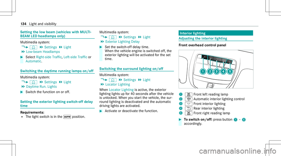 MERCEDES-BENZ E WAGON 2021  Owners Manual Se
tting thelo w beam (vehicles withMUL TI‐
BEAM LEDhead lampsonl y) Multi
media system:
4 © 5
Set ting s5
Light
5 Low-beam Headlamps #
Select Right-side Traffic,Left -side Traffic or
Autom atic. S