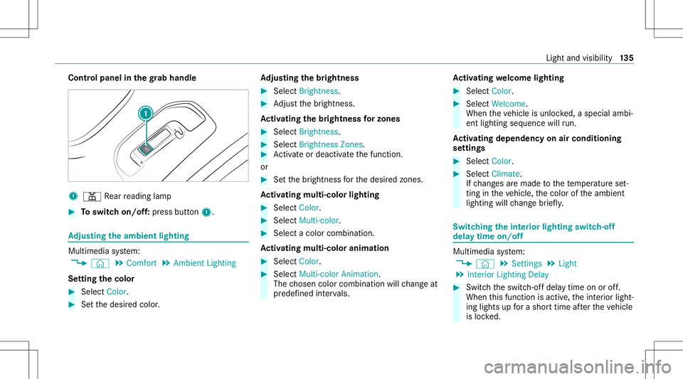 MERCEDES-BENZ E WAGON 2021  Owners Manual Contr
olpa nel inthegr ab handle 1
003D Rear readin glam p #
Toswitc hon/of f:pr ess butt on1. Ad
jus tingthe ambi entlighti ng Mu
ltimed iasystem:
4 © 5
Comfort 5
Ambien tLightin g
Se tting thecolor
