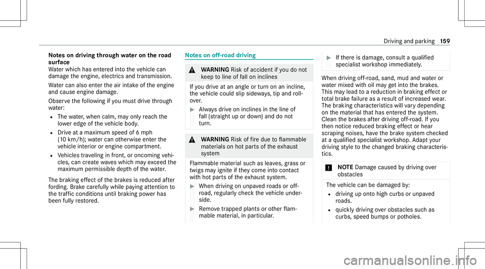 MERCEDES-BENZ E WAGON 2021  Owners Manual No
teson driving through wateron the road
sur face
Wa terwhi chhas entered intoth eve hicle can
damag eth eengine, electricsand transmiss ion.
Wa tercan alsoent ertheair intakeof theengine
and cause e