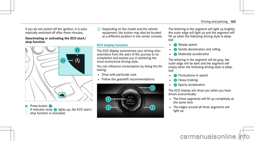 MERCEDES-BENZ E WAGON 2021  Owners Manual If
yo udo notswit choffth eignition ,it is aut o‐
maticall yswitc hedoffaf te rth re eminut es.
Deactiv atingoractiv ating theECO star t/
sto pfunc tion #
Press button 1.
If indi catorlamp 2light su