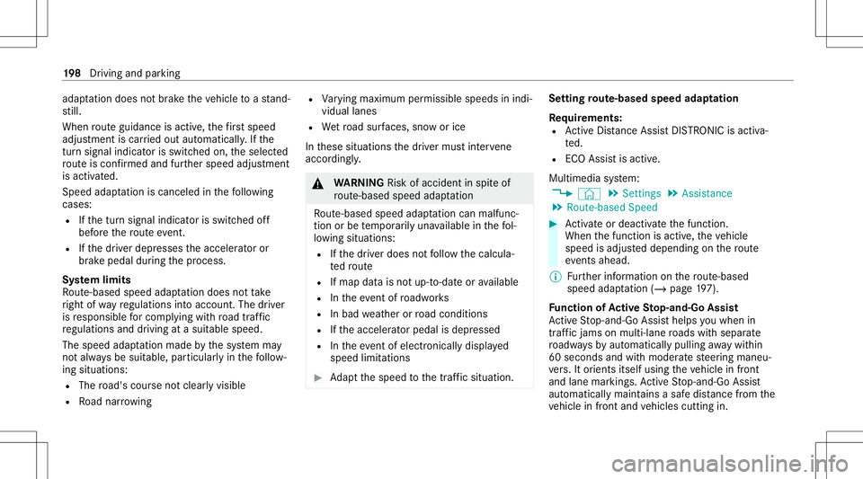 MERCEDES-BENZ E WAGON 2021 Owners Manual adap
tatio ndo es notbr ak eth eve hicle toast and‐
st ill.
When routeguidan ceisact ive, thefirs tsp ee d
ad jus tment iscar ried out automaticall y.Ifth e
tur nsigna lind icatoris switc hedon,thes MERCEDES-BENZ E WAGON 2021 Owners Manual adap
tatio ndo es notbr ak eth eve hicle toast and‐
st ill.
When routeguidan ceisact ive, thefirs tsp ee d
ad jus tment iscar ried out automaticall y.Ifth e
tur nsigna lind icatoris switc hedon,thes
