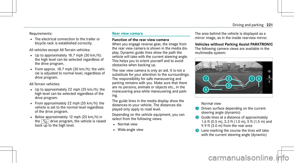 MERCEDES-BENZ E WAGON 2021  Owners Manual Re
quiremen ts:
R The elect rical connecti ontothetrailer or
bicy clerack ises tablished correctl y.
All vehicles exceptAll- Terrain vehicles:
R Uptoappr oximat ely18 .7 mp h(3 0km/h):
th ehigh leve l