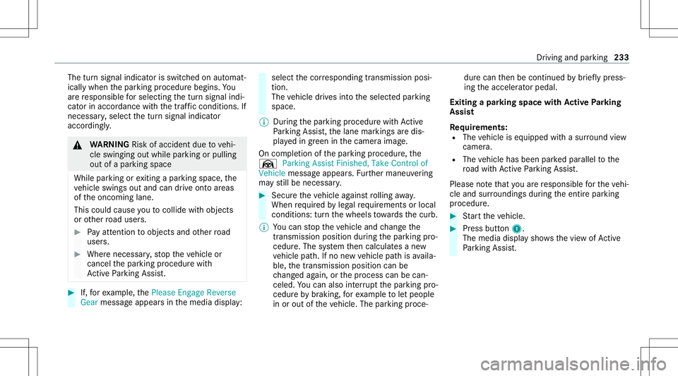 MERCEDES-BENZ E WAGON 2021 Owners Manual The
turnsignal indicat orisswitc hedonaut omat‐
ically when thepar king procedur ebegins. You
ar ere sponsible forsele cting thetur nsignal indi‐
cat orinaccor dance withth etraf fic condi tions.I MERCEDES-BENZ E WAGON 2021 Owners Manual The
turnsignal indicat orisswitc hedonaut omat‐
ically when thepar king procedur ebegins. You
ar ere sponsible forsele cting thetur nsignal indi‐
cat orinaccor dance withth etraf fic condi tions.I