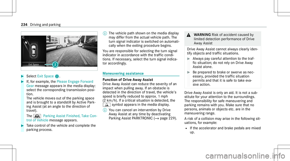 MERCEDES-BENZ E WAGON 2021  Owners Manual #
Select Exit Space2. #
If,forex am ple, thePlease Engage Forward
Gear messag eappear sin themedia display:
select thecor responding transmission posi‐
tion.
The vehicle movesout ofthepar king space