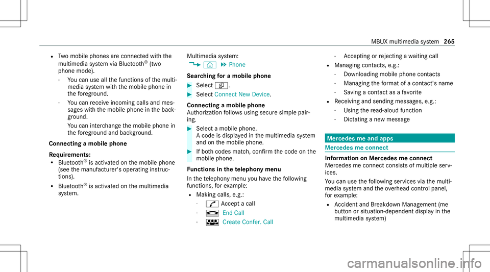 MERCEDES-BENZ E WAGON 2021  Owners Manual R
Twomobile phones areconn ectedwithth e
multime diasystem viaBlue tooth®
(tw o
phone mode).
- Youcan useallthefunc tionsof themulti‐
media system withth emobile phonein
th efo re ground.
- Youcan 