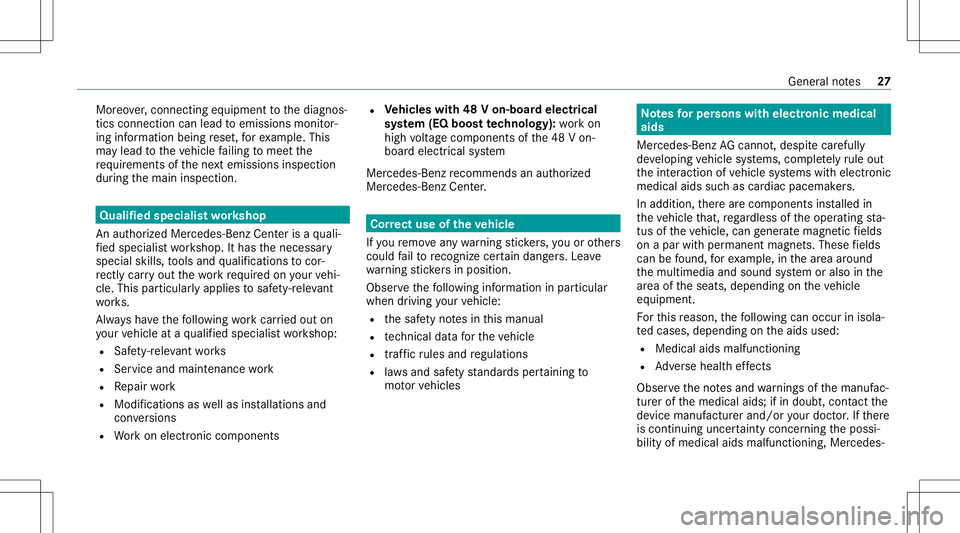 MERCEDES-BENZ E WAGON 2021  Owners Manual Mor
eover,connecti ngequipme nttothediagnos‐
tics connect ioncan lead toemissions monitor‐
ing information beingrese t,forex am ple. This
ma ylead totheve hicle failing tomee tth e
re qu iremen ts