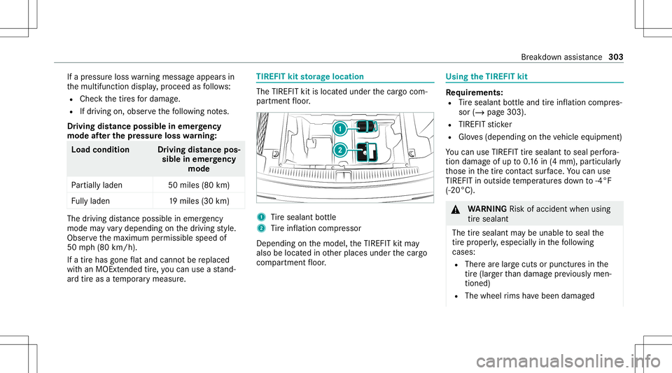 MERCEDES-BENZ E WAGON 2021 Owners Manual If
apr essur eloss warning mess ageappear sin
th emultifunc tiondispla y,proceed asfollo ws :
R Chec kth etir es fordama ge.
R Ifdr iving on,obser vethefo llo wing notes.
Dr iving distance possible in MERCEDES-BENZ E WAGON 2021 Owners Manual If
apr essur eloss warning mess ageappear sin
th emultifunc tiondispla y,proceed asfollo ws :
R Chec kth etir es fordama ge.
R Ifdr iving on,obser vethefo llo wing notes.
Dr iving distance possible in