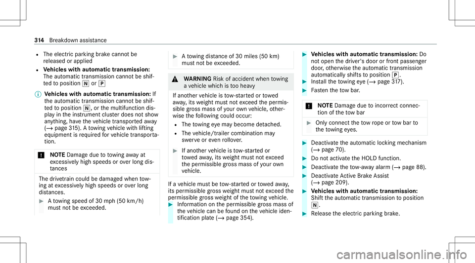 MERCEDES-BENZ E WAGON 2021  Owners Manual R
The electr icpar king brak ecann otbe
re leased orapplied
R Vehicl eswith automatic transmiss ion:
The automatic transmiss ioncanno tbe shif‐
te dto position 005Cor005D
% Vehicl eswith automatic t