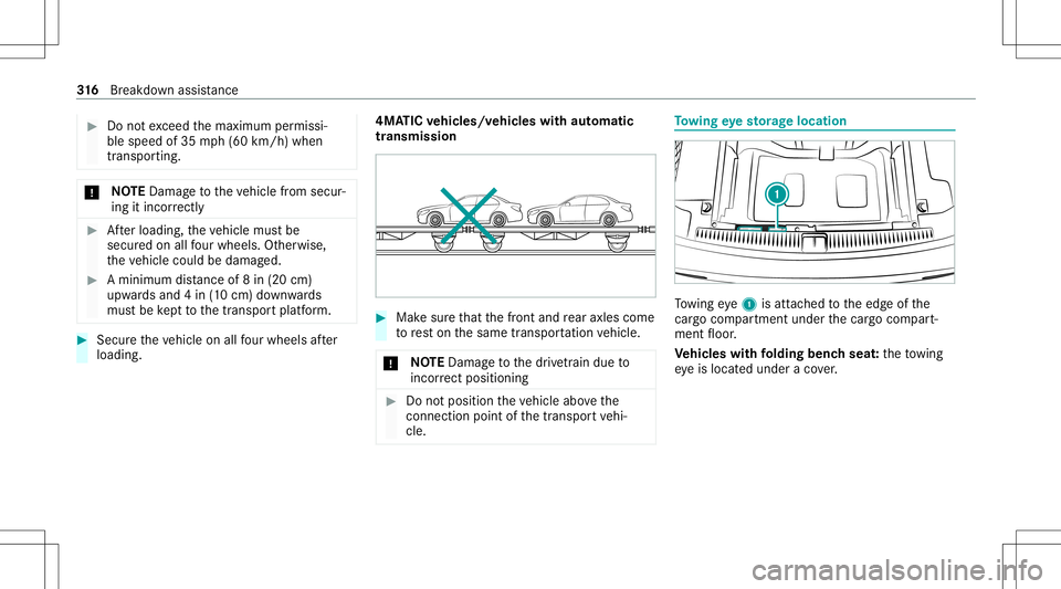 MERCEDES-BENZ E WAGON 2021  Owners Manual #
Donotexc eed themaximum permissi‐
ble speed of35 mph(6 0km/h) when
tr anspo rting. *
NO
TEDama getotheve hicle from secur‐
ing itincor rectl y #
Afterloa ding, theve hicle mustbe
secur edon allf
