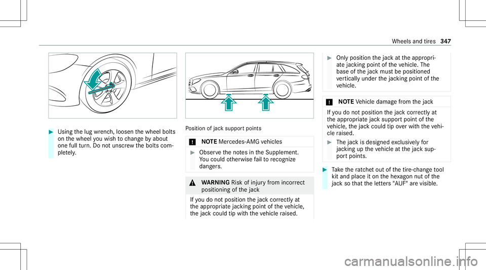 MERCEDES-BENZ E WAGON 2021 Owners Manual #
Using thelug wrenc h,loosen thewheel bolts
on thewheel youwish tochang eby about
on efull turn.Do notuns crew thebolts com‐
ple tely. Po
sition ofjac ksuppor tpoints
* NO
TEMer cedes-AMG vehicles MERCEDES-BENZ E WAGON 2021 Owners Manual #
Using thelug wrenc h,loosen thewheel bolts
on thewheel youwish tochang eby about
on efull turn.Do notuns crew thebolts com‐
ple tely. Po
sition ofjac ksuppor tpoints
* NO
TEMer cedes-AMG vehicles