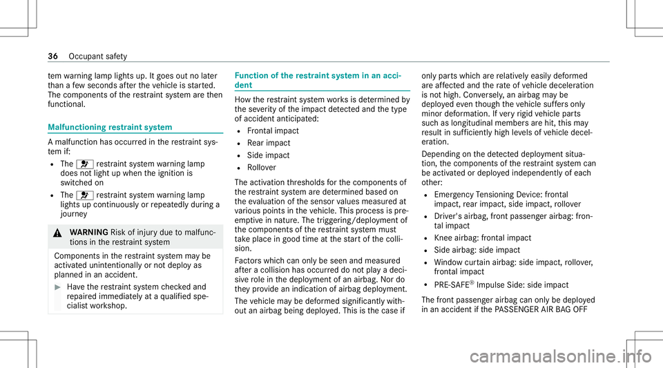 MERCEDES-BENZ E WAGON 2021  Owners Manual te
m wa rning lam plight sup. Itgoes outnolater
th an afe w sec ond saf te rth eve hicle isstar ted.
The com ponen tsof there stra int system areth en
func tional. Malfu
nctioning restra int system A
