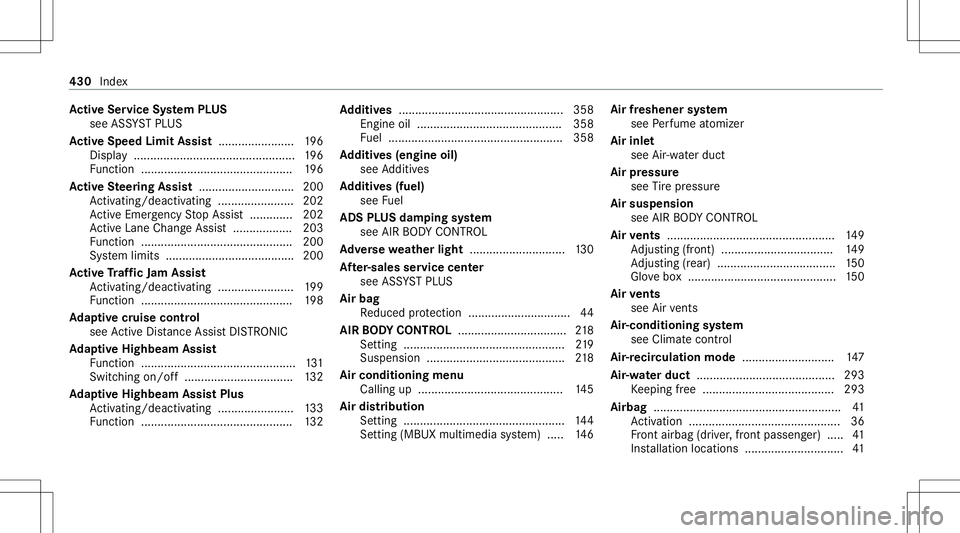MERCEDES-BENZ E WAGON 2021 Owners Manual Ac
tiv eSe rvice System PLUS
see ASSYST PLUS
Ac tiv eSpe edLimit Assist <0011001100110011001100110011001100110011001100110011001100110011
0011001100110011001100110011> 196
Dis play <001100110011001100 MERCEDES-BENZ E WAGON 2021 Owners Manual Ac
tiv eSe rvice System PLUS
see ASSYST PLUS
Ac tiv eSpe edLimit Assist <0011001100110011001100110011001100110011001100110011001100110011
0011001100110011001100110011> 196
Dis play <001100110011001100