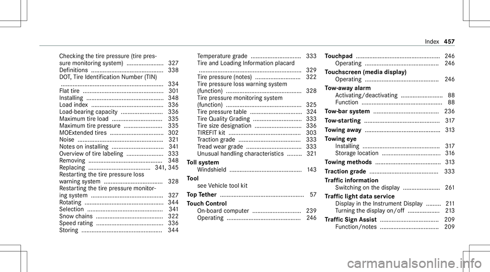 MERCEDES-BENZ E WAGON 2021 Owners Manual Chec
kingth etir epr essur e(tir epr es‐
sur emonit oring system) ......................3 27
Def initio ns ............ ...............................338
DO T,Tire Identif ication Number (TIN)
.... MERCEDES-BENZ E WAGON 2021 Owners Manual Chec
kingth etir epr essur e(tir epr es‐
sur emonit oring system) ......................3 27
Def initio ns ............ ...............................338
DO T,Tire Identif ication Number (TIN)
....