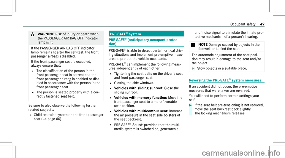 MERCEDES-BENZ E WAGON 2021 Workshop Manual &
WARNIN GRisk ofinju ryor deat hwhen
th ePA SSENGER AIRBAGOF Find icat or
lam pis lit
If th ePA SSENGER AIRBAGOF Find icat or
lam pre mains litafte rth eself-t est,th efront
passeng erairbag isdisabl