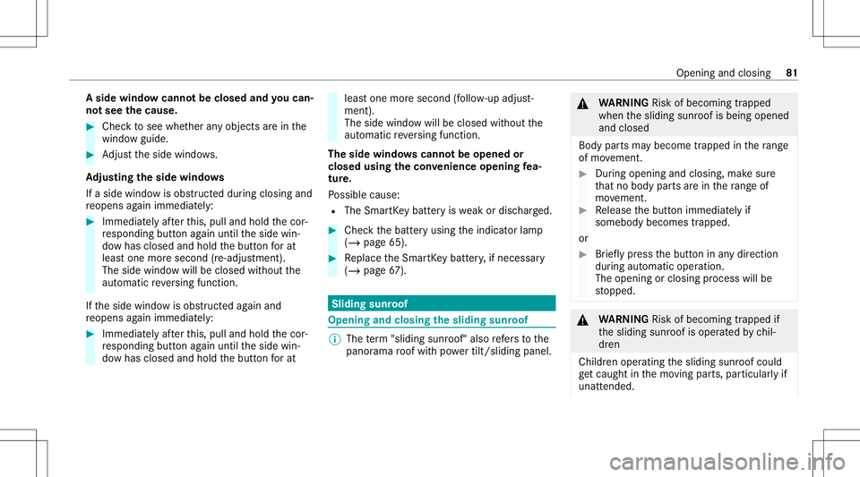 MERCEDES-BENZ E WAGON 2021 Manual Online A
sid ewind owcann otbe closed andyoucan‐
no tsee thecaus e. #
Chec kto see whether anyobjec tsarein the
windo wguide. #
Adjus tth eside windo ws.
Ad jus tingthe side windo ws
If aside windo wisobs MERCEDES-BENZ E WAGON 2021 Manual Online A
sid ewind owcann otbe closed andyoucan‐
no tsee thecaus e. #
Chec kto see whether anyobjec tsarein the
windo wguide. #
Adjus tth eside windo ws.
Ad jus tingthe side windo ws
If aside windo wisobs