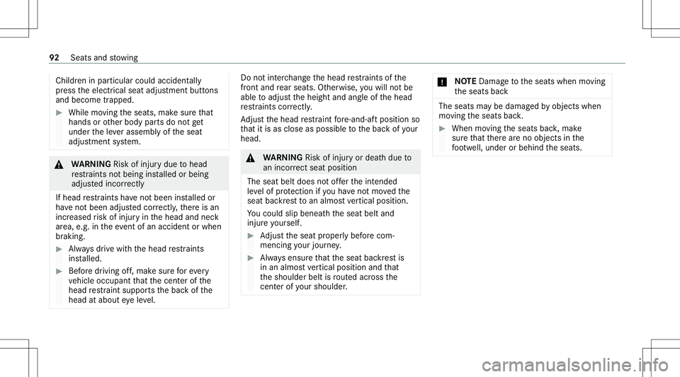 MERCEDES-BENZ E WAGON 2021 Owners Manual Childr
eninpar ticular could acciden tally
pr ess theelectr icalseat adjus tmentbutt ons
and become trapped. #
While moving theseats, makesur eth at
han dsorother body partsdo notget
und ertheleve ras MERCEDES-BENZ E WAGON 2021 Owners Manual Childr
eninpar ticular could acciden tally
pr ess theelectr icalseat adjus tmentbutt ons
and become trapped. #
While moving theseats, makesur eth at
han dsorother body partsdo notget
und ertheleve ras