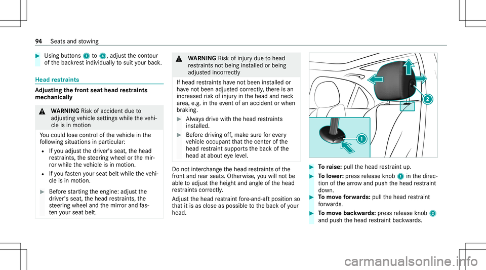 MERCEDES-BENZ E WAGON 2021 Owners Manual #
Using buttons 1to4 ,adjus tth econ tour
of thebac kres tindividuall yto suit your bac k. Head
restra ints Ad
jus tingthe fron tse at head restra ints
mec hanica lly &
WARNIN GRisk ofacci dent dueto
MERCEDES-BENZ E WAGON 2021 Owners Manual #
Using buttons 1to4 ,adjus tth econ tour
of thebac kres tindividuall yto suit your bac k. Head
restra ints Ad
jus tingthe fron tse at head restra ints
mec hanica lly &
WARNIN GRisk ofacci dent dueto