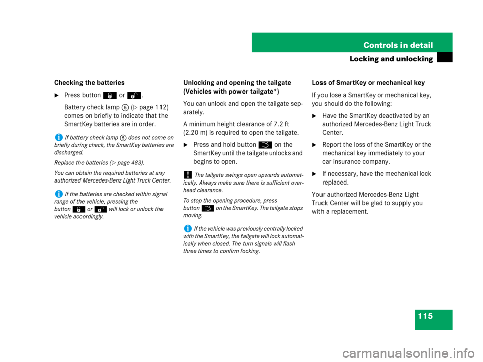 MERCEDES-BENZ R350 2007 R171 Owners Manual 115 Controls in detail
Locking and unlocking
Checking the batteries
Press button‹orŒ.
Battery check lamp5 (
page 112) 
comes on briefly to indicate that the 
SmartKey batteries are in order.Unloc