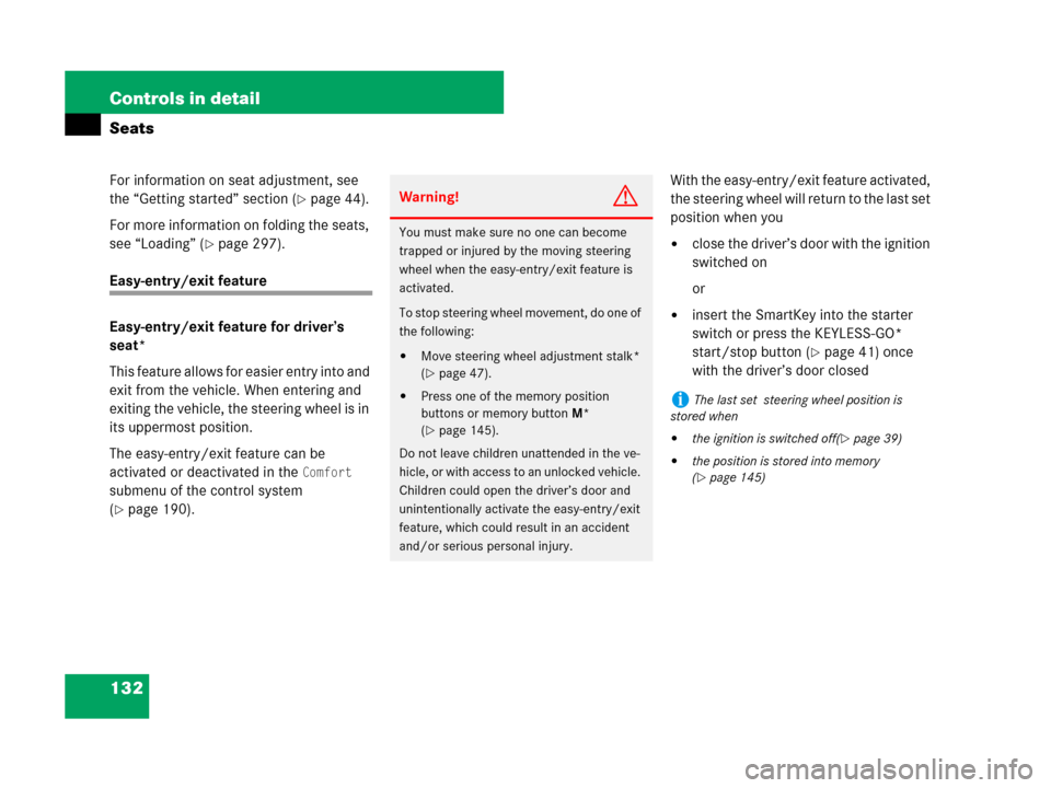 MERCEDES-BENZ R500 2007 R171 Owners Manual 132 Controls in detail
Seats
For information on seat adjustment, see 
the “Getting started” section (
page 44).
For more information on folding the seats, 
see “Loading” (
page 297).
Easy-en