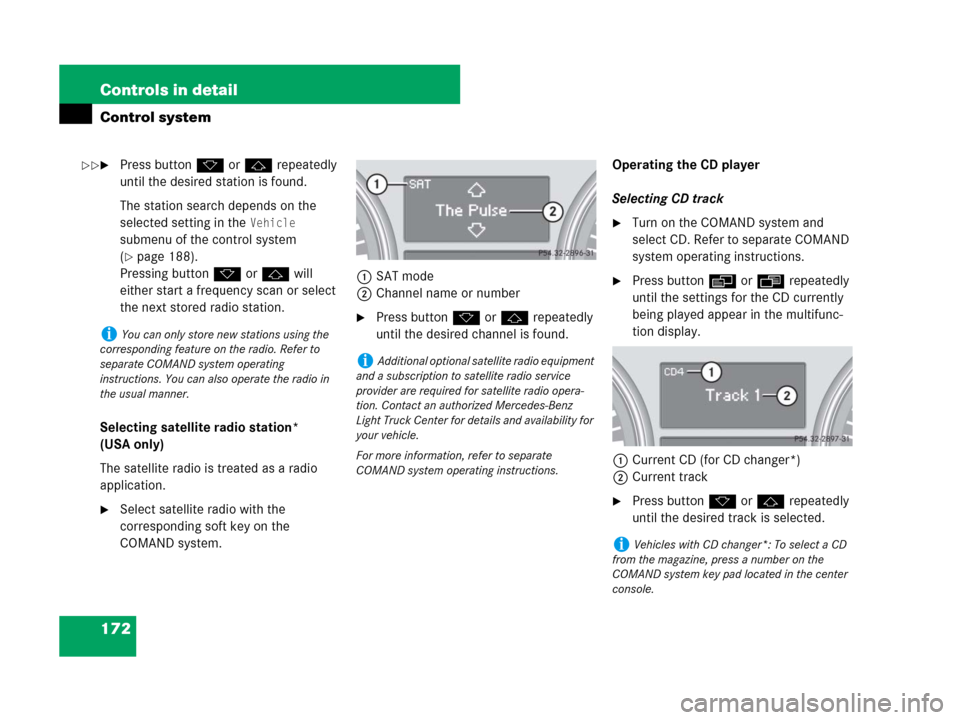 MERCEDES-BENZ R350 2007 R171 Owners Manual 172 Controls in detail
Control system
Press buttonk orj repeatedly 
until the desired station is found.
The station search depends on the 
selected setting in the 
Vehicle 
submenu of the control sys