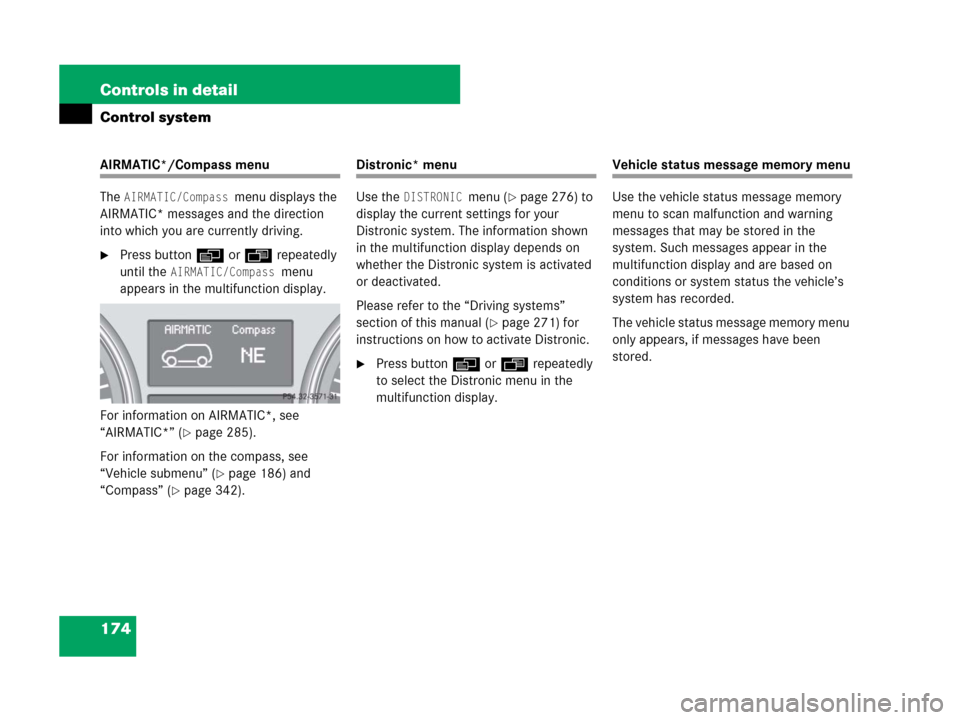 MERCEDES-BENZ R350 2007 R171 Owners Manual 174 Controls in detail
Control system
AIRMATIC*/Compass menu
The 
AIRMATIC/Compass menu displays the 
AIRMATIC* messages and the direction 
into which you are currently driving.
Press buttonè orÿ r